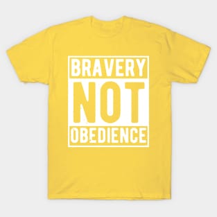 bravery not obedience T-Shirt